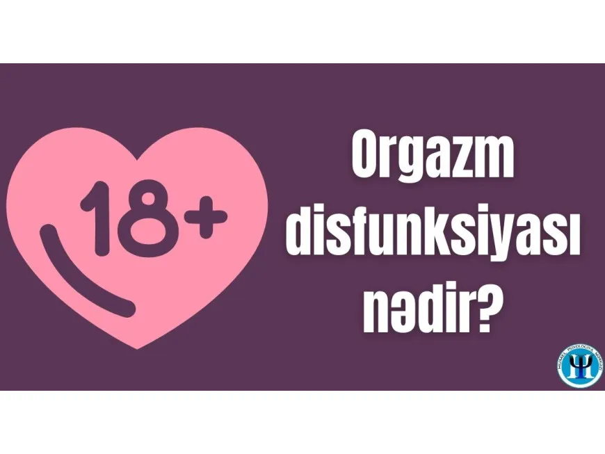 Orgazm disfunksiyası Orgazm disfunksiyası